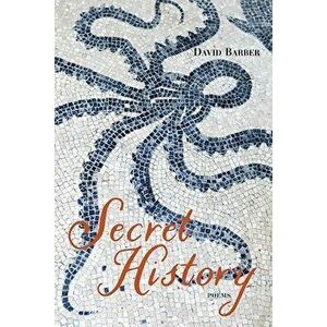 Secret History: Poems, Paperback - David Barber imagine