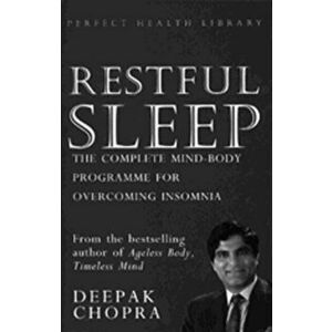Restful Sleep. The Complete Mind/Body Programme for Overcoming Insomnia, Paperback - Deepak, M.D. Chopra imagine