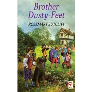 Brother Dusty Feet, Paperback - Rosemary Sutcliff imagine