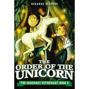 The Order of the Unicorn, Hardcover - Suzanne Selfors imagine