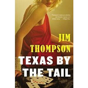 Texas by the Tail, Paperback - Jim Thompson imagine
