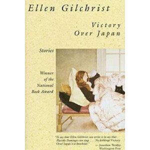 Victory Over Japan: A Book of Stories, Paperback - Ellen Gilchrist imagine
