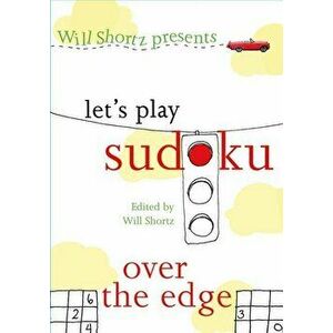 Will Shortz Presents Let's Play Sudoku: Over the Edge: Over the Edge, Paperback - Will Shortz imagine