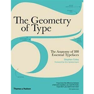 Geometry of Type. The Anatomy of 100 Essential Typefaces, Paperback - Stephen Coles imagine