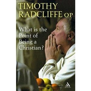 What is the Point of Being a Christian?, Paperback - Timothy Radcliffe imagine