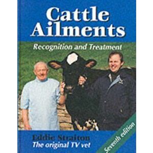 Cattle Ailments. Recognition and Treatment, Hardback - Eddie Straiton imagine