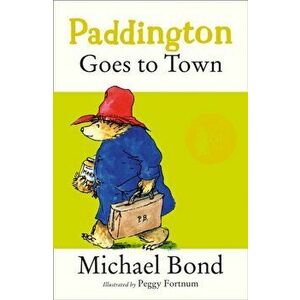 Paddington Goes To Town, Paperback - Michael Bond imagine
