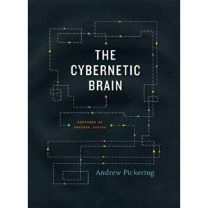 Cybernetic Brain. Sketches of Another Future, Paperback - Andrew Pickering imagine