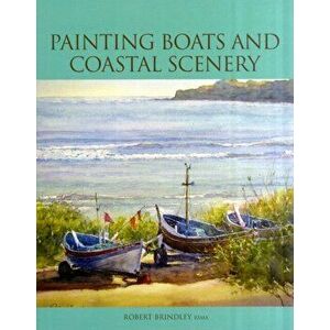 Painting Boats and Coastal Scenery, Paperback - Robert Brindley imagine