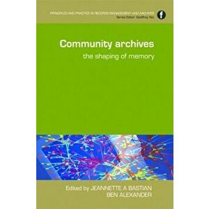 Community Archives. The Shaping of Memory, Hardback - *** imagine
