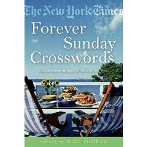 The New York Times Forever Sunday Crosswords: 75 Puzzles from the Pages of the New York Times, Paperback - Will Shortz imagine