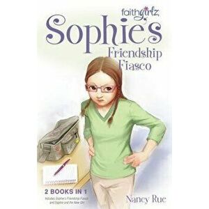 Sophie's Friendship Fiasco, Paperback - Nancy N. Rue imagine