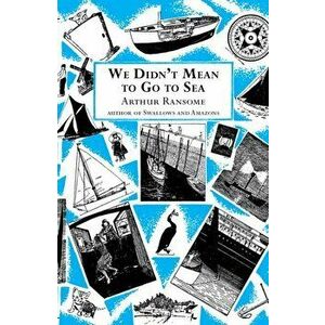 We Didn't Mean to Go to Sea, Paperback - Arthur Ransome imagine