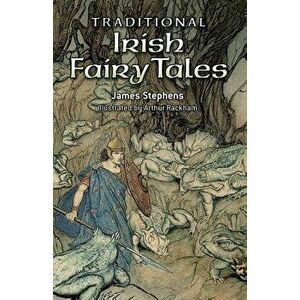 Traditional Irish Fairy Tales, Paperback - James Stephens imagine