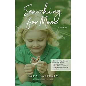 Searching for Mom: A Memoir, Paperback - Sara Easterly imagine