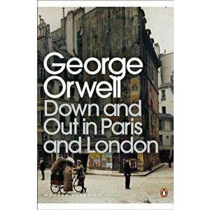 Down and Out in Paris and London, Paperback - George Orwell imagine
