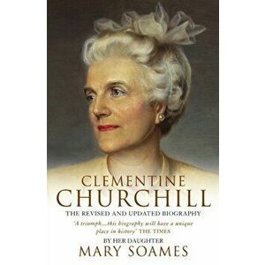 Clementine Churchill, Paperback - Mary Soames imagine