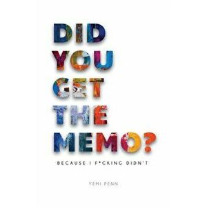Did You Get The Memo?: Because I F**king Didn't, Paperback - Yemi Penn imagine