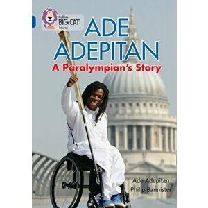 Ade Adepitan: A Paralympian's Story. Band 16/Sapphire, Paperback - Ade Adepitan imagine