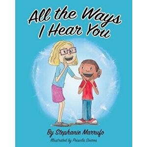 All the Ways I Hear You, Paperback - Stephanie Marrufo imagine