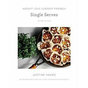Weight Loss Surgery Friendly Single Serves, Paperback - Justine Hawke imagine