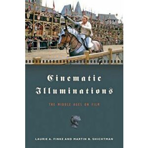Cinematic Illuminations. The Middle Ages on Film, Paperback - Martin B. Shichtman imagine