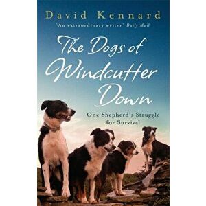 Dogs of Windcutter Down, Paperback - David Kennard imagine