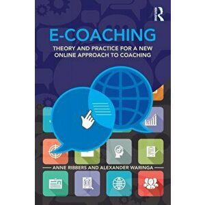 E-Coaching. Theory and practice for a new online approach to coaching, Paperback - Alexander (Tilburg University, Netherlands) Waringa imagine
