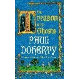 Treason of the Ghosts (Hugh Corbett Mysteries, Book 12). A serial killer stalks the pages of this spellbinding medieval mystery, Paperback - Paul Dohe imagine
