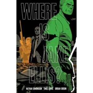 Where is Jake Ellis?, Paperback - Nathan Edmondson imagine