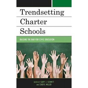 Trendsetting Charter Schools. Raising the Bar for Civic Education, Hardback - *** imagine