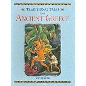 Traditional Tales Ancient Greece, Paperback - Vic Parker imagine