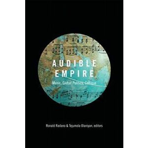 Audible Empire. Music, Global Politics, Critique, Paperback - *** imagine