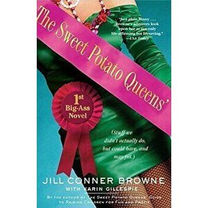 The Sweet Potato Queens' First Big-Ass Novel: Stuff We Didn't Actually Do, But Could Have, and May Yet, Paperback - Jill Conner Browne imagine