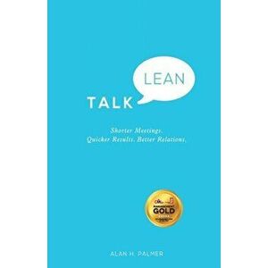Talk Lean. Shorter Meetings. Quicker Results. Better Relations., Paperback - Alan Palmer imagine