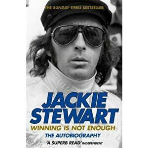 Winning Is Not Enough, Paperback - Sir Jackie Stewart imagine