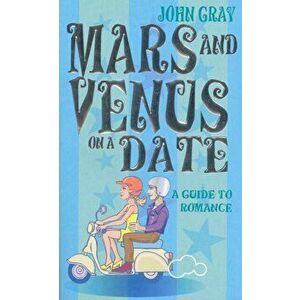 Mars And Venus On A Date. A Guide to Romance, Paperback - John Gray imagine
