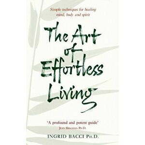 Art Of Effortless Living, Paperback - Ingrid Bacci imagine