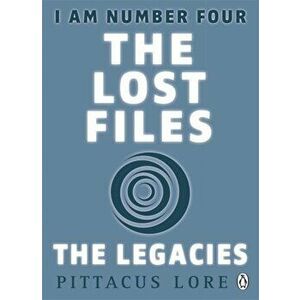 I Am Number Four: The Lost Files: The Legacies, Paperback - Pittacus Lore imagine