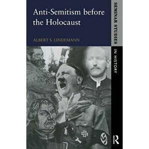 Anti-Semitism before the Holocaust, Paperback - Albert S. Lindemann imagine