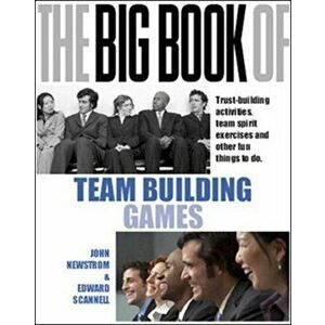 Big Book of Team Building: Quick, Fun Activities for Building Morale, Communication and Team Spirit (UK Edition), Paperback - John W. Newstrom imagine