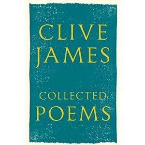 Collected Poems. 1958 - 2015, Hardback - Clive James imagine