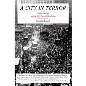 A City in Terror: Calvin Coolidge and the 1919 Boston Police Strike, Paperback - Francis Russell imagine