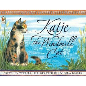 Katje the Windmill Cat, Paperback - Gretchen Woelfle imagine