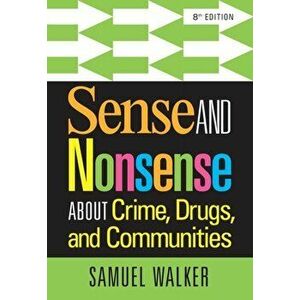 Sense and Nonsense About Crime, Drugs, and Communities, Paperback - Samuel (University of Nebraska, Omaha) Walker imagine