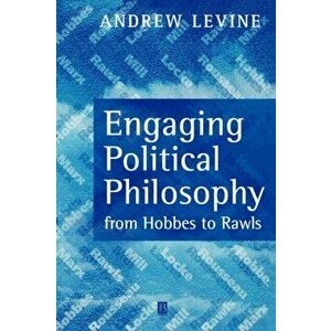 Engaging Political Philosophy. From Hobbes to Rawls, Paperback - Andrew Levine imagine