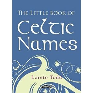 The Little Book of Celtic Names, Hardback - Professor Loreto Todd imagine