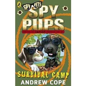 Spy Pups: Survival Camp, Paperback - Andrew Cope imagine