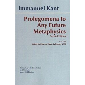 Prolegomena to Any Future Metaphysics. and the Letter to Marcus Herz, February 1772, Paperback - Immanuel Kant imagine