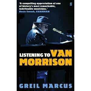 Listening to Van Morrison, Paperback - Greil Marcus imagine
